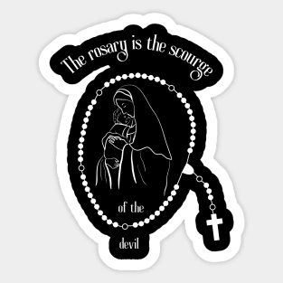 The rosary is the scourge of the devil..rosary quotes Sticker